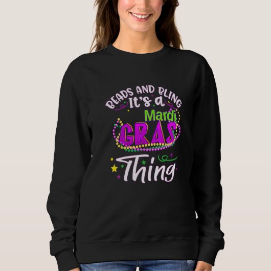 Beads And Bling Its A Mardi Gras Thing Funny Mardi Sweatshirt (Vorderseite)