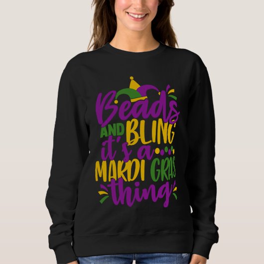 Beads and Bling It's a Mardi Gras Thing  Mardi Gra Sweatshirt (Vorderseite)