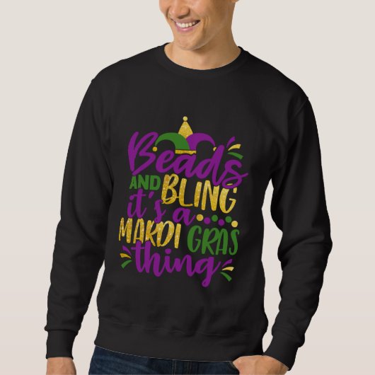 Beads & Bling It s a Mardi Gras Thing Cool Sweatshirt (Vorderseite)