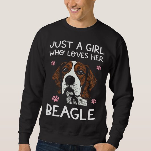 Beagle Dog Just A Girl Who Loves Beagles Sweatshirt (Vorderseite)