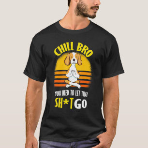 Beagle-Yoga-Chill-Bro T-Shirt