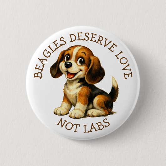 Beagles Deserve Love, Not Labs! Button (Vorderseite)