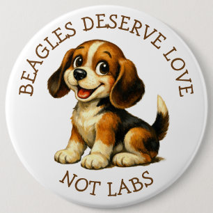Beagles verdienen Liebe, keine Labore! Riesengroß Button