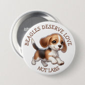 Beagles verdienen Liebe, nicht Labors Knopf Button (Vorne & Hinten)