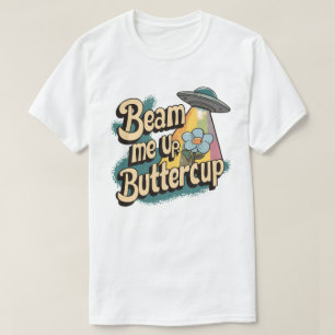Beam Me up Buttercup - Spaß Retro SciFi Design T-Shirt