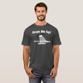 Beam Me up gibt es hier kein intelligentes Leben T-Shirt (Vorne ganz)