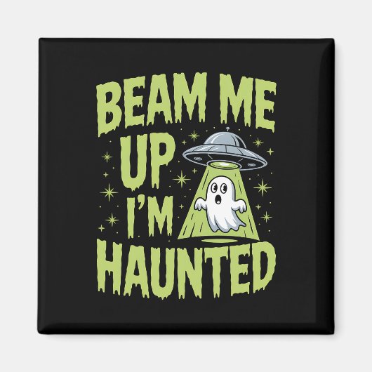 Beam Me Up Ich bin Spuk - Funny Alien Ghost Hallow Magnet (Vorne)