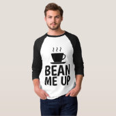 BEAN ME UP, Funny KAFFEE T - Shirt (Vorne ganz)