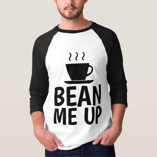 BEAN ME UP, Funny KAFFEE T - Shirt (Vorderseite)