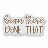 Bean There, Done That Aufkleber (Vorderseite)