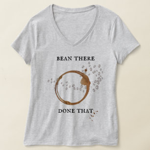 Bean There, Done That Kaffee Pun T-Shirt