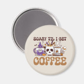 Beängstigend, bis ich Kaffee bekomme Magnet (Vorderseite/Rückseite)