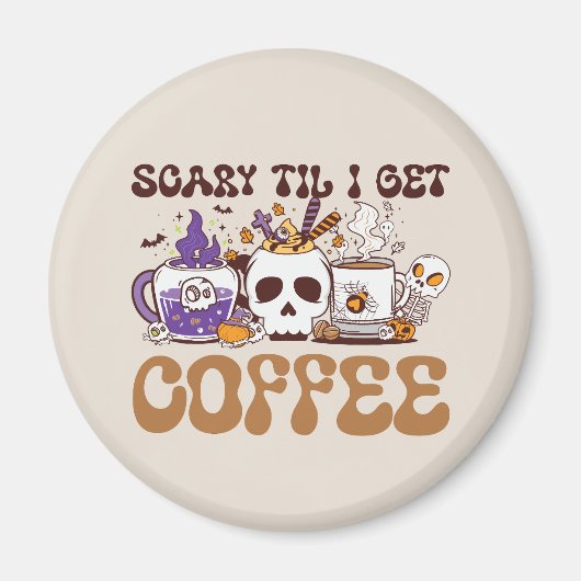 Beängstigend, bis ich Kaffee bekomme Magnet (Vorne)