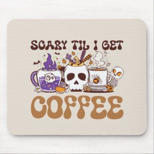 Beängstigend, bis ich Kaffee bekomme Mousepad