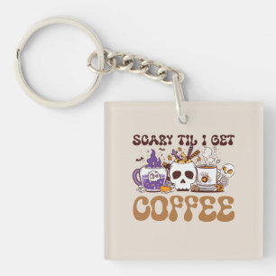 Beängstigend, bis ich Kaffee bekomme Schlüsselanhänger