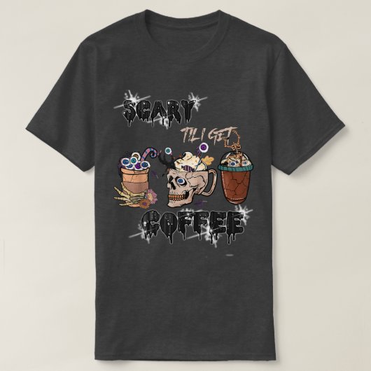 Beängstigend, bis ich Kaffee Horror Kaffee-Film Ha T-Shirt (Design vorne)