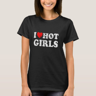 Beängstigend ich Herz Hot Girls I Liebe Hot Girls T-Shirt