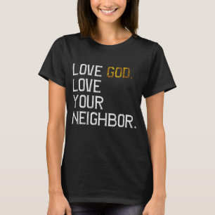 Beängstigende Liebe Gott Liebe dein Nachbarn, Jesu T-Shirt