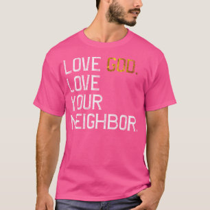 Beängstigende Liebe Gott Liebe Ihr Nachbar Jesus l T-Shirt