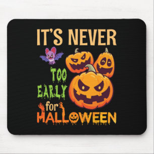 Beängstigende T Pumpkins Es ist nie zu früh zu Hal Mousepad