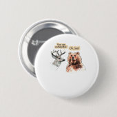 Bear And Deer Conversation Funny Wildlife Design Button (Vorne & Hinten)