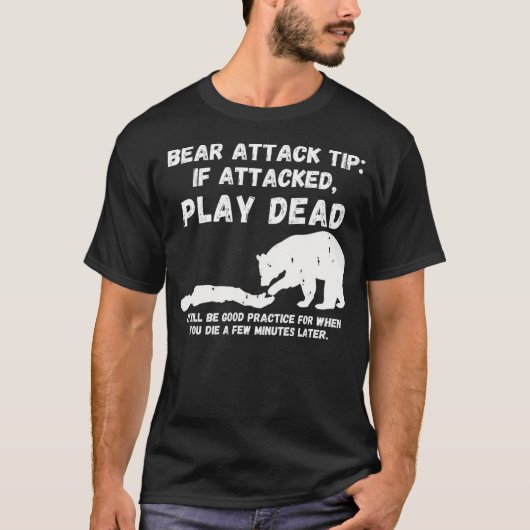 Bear Attack Tip Play Dead - Dark Humor Survival T-Shirt (Vorderseite)