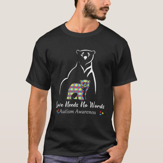 Bear Love Needs No Words Autism Awareness Month Fo T-Shirt (Vorderseite)