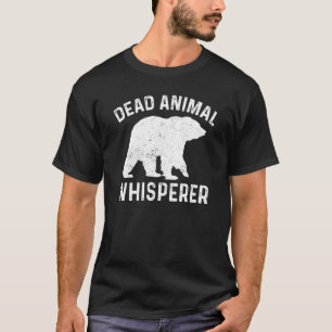 Bear Taxidermist Dead Animal Whispere Taxidermy T-Shirt