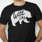 Bear with Me Bare Pun Funny Vater Joke T-Shirt