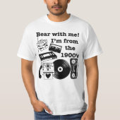 Bear with me! I'm from the 1900's T-Shirt (Vorderseite)