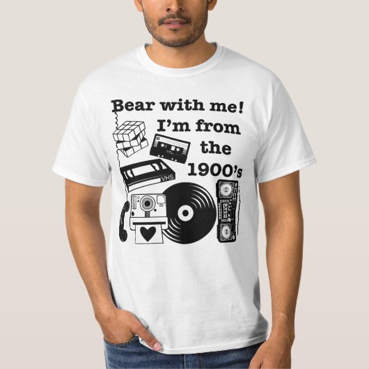 Bear with me! I'm from the 1900's T-Shirt (Vorderseite)