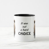 Bear & Zitat "Es war keine schwierige Wahl. Tasse (Zentrum)