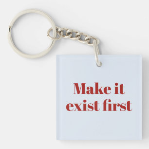 Bearbeitbarer Motivationstext Mach es zuerst exist Schlüsselanhänger