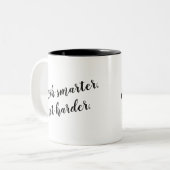 Bearbeiten Sie intelligenteren, nicht härteren Zweifarbige Tasse (Vorderseite Links)