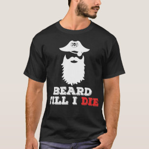 Beard Bis ich Die habe T-Shirt