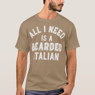 Beard liebt alles, was ich brauche Bartu Italienis T-Shirt