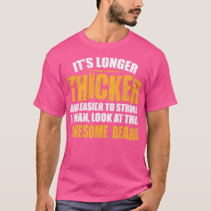 Beard Longer Thicker And Easier Bearded Gift T-Shirt