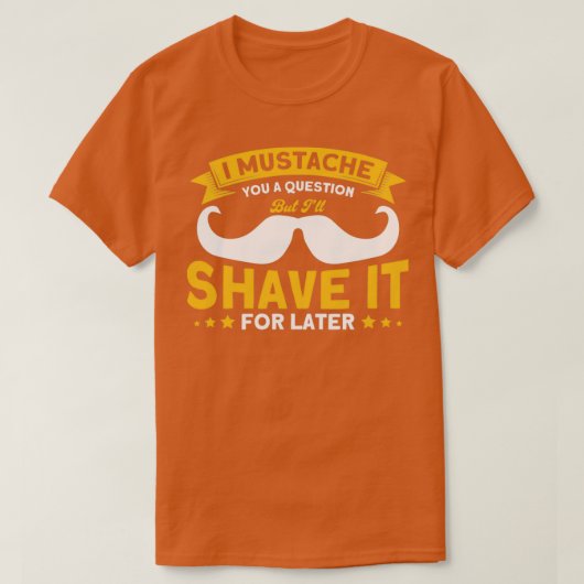 Beard Quote Ich Mustache Ihnen eine Frage T-Shirt (Design vorne)