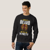 Beard Quote Touch mein Bart und sagen mir, ich bin Sweatshirt (Vorne ganz)