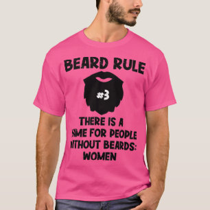 Beard Rule 3 Theres A Name For People Without Bear T-Shirt