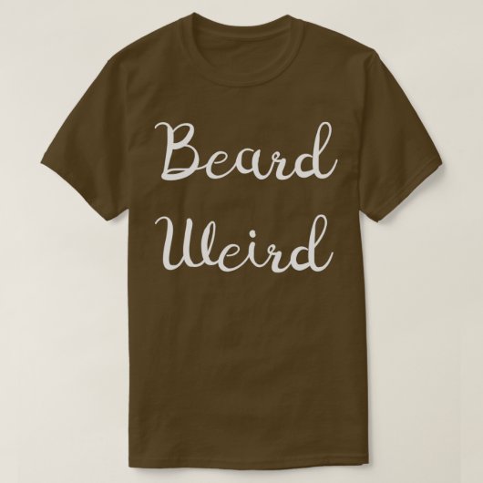 Beard Weird T-Shirt (Design vorne)