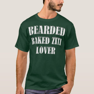 Bearded Baked Ziti Lover Beard Feinschmecker Cook  T-Shirt