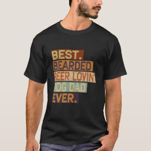 Bearded Beer Lovin' Hund Vater Ever Funny Drinki T-Shirt