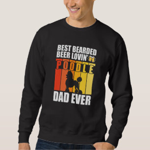 Bearded Beer Lovin' Poodle Vater Ever Funny Dog Sweatshirt