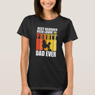 Bearded Beer Lovin' Poodle Vater Ever Funny Dog T-Shirt