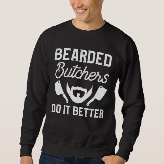 Bearded Butchers Do It Better Butchery Meatman But Sweatshirt (Vorderseite)