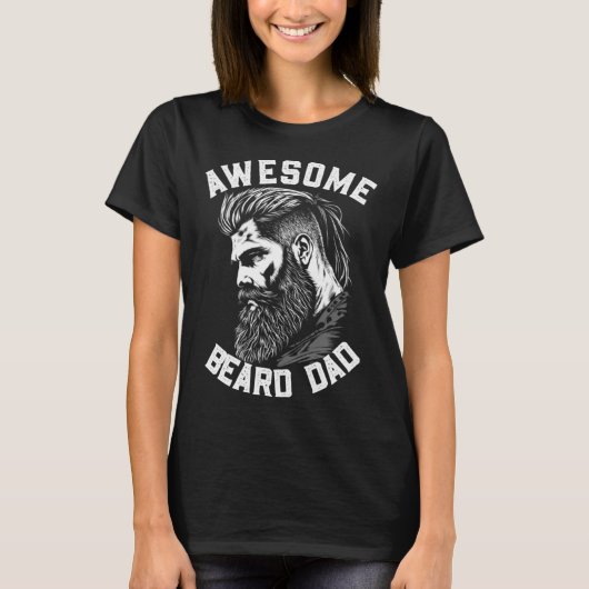 Bearded Dads are Awesome Show Your Great Love T-Shirt (Vorderseite)