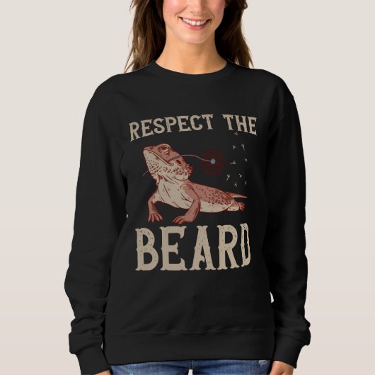 Bearded Dragon Respect The Beard Reptiles Lizard Sweatshirt (Vorderseite)