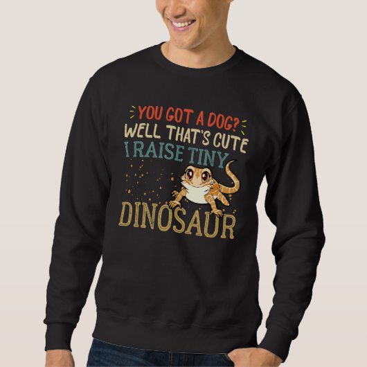 Bearded Dragon Stuff I Raise a Tiny Dinosaur Leopa Sweatshirt (Vorderseite)