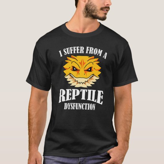 Bearded Dragon Suffer From Reptile Dysfunction T-Shirt (Vorderseite)